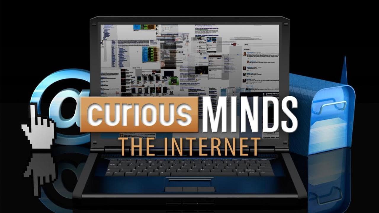 Curious Minds: The Internet